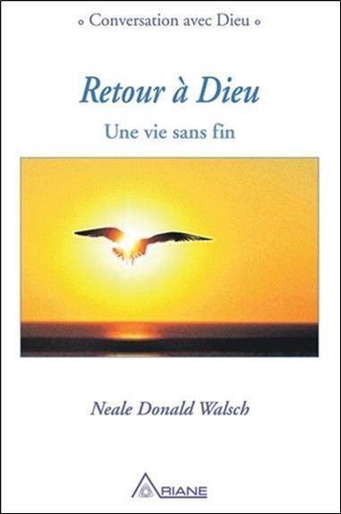 Retour a Dieu ; une Vie Sans Fin