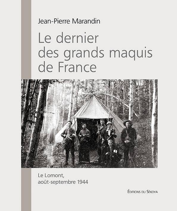 Le Dernier des Grands Maquis de France; le Lomont, Aout Septembre 194