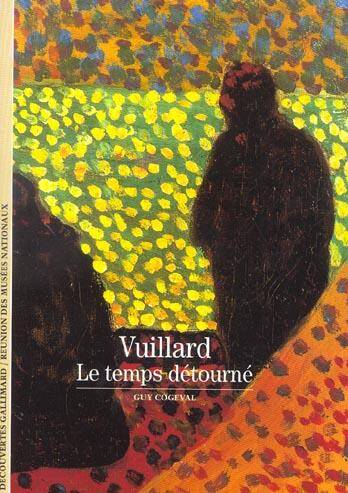 Vuillard, le temps détourné -ancienne édition-