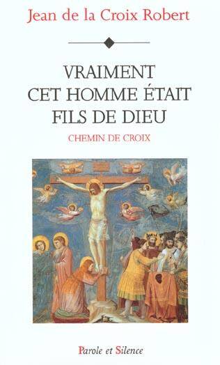 Vraiment cet homme était fils de Dieu: chemin de croix