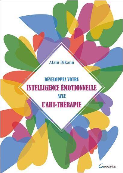 Developpez Votre Intelligence Emotionnelle Avec l'Art-Therapie