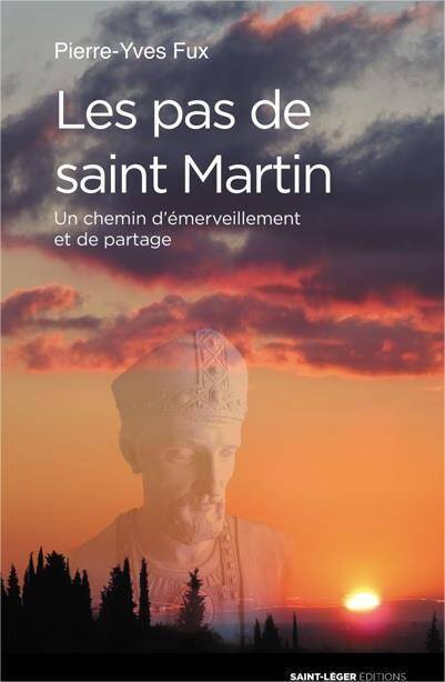 Les Pas de Saint-Martin ; un Chemin D'Emerveillement et de Partage