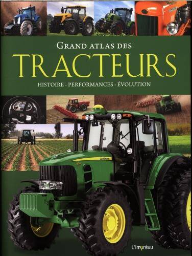 Grand atlas des tracteurs : histoire, performances, évolution