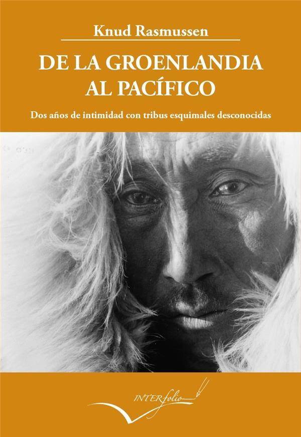 De la Groenlandia Al Pacifico; Dos Anos de Intimidad Con Tribus