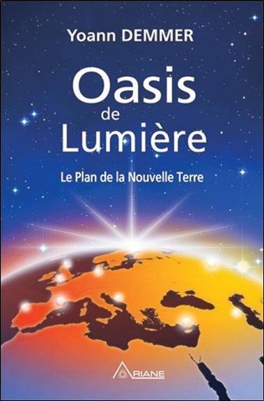 Oasis de Lumiere ; le Plan de la Nouvelle Terre