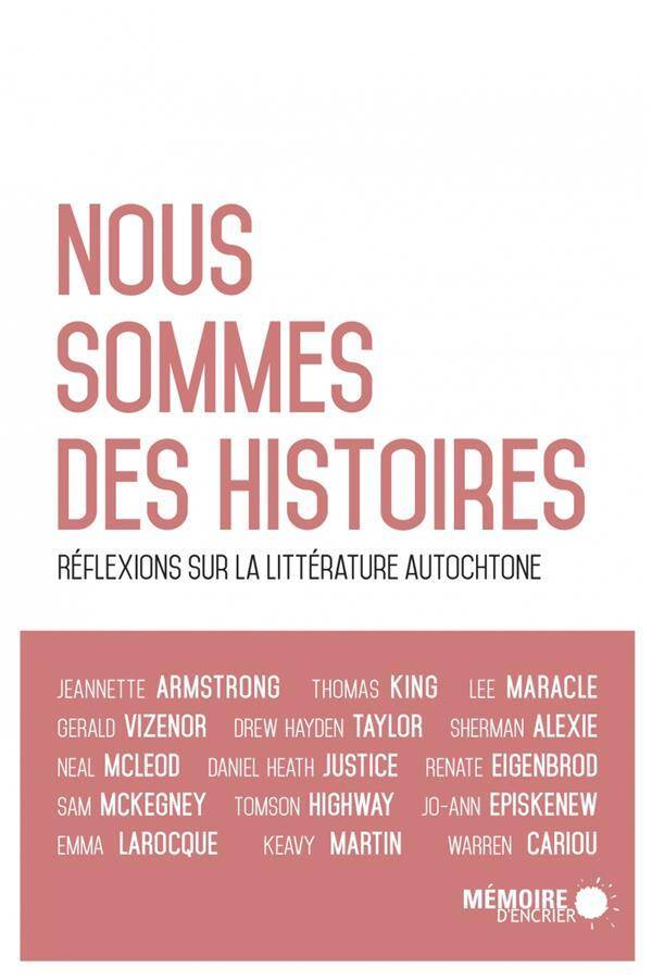 Nous Sommes des Histoires ; Reflexions sur la Litterature Autochtone