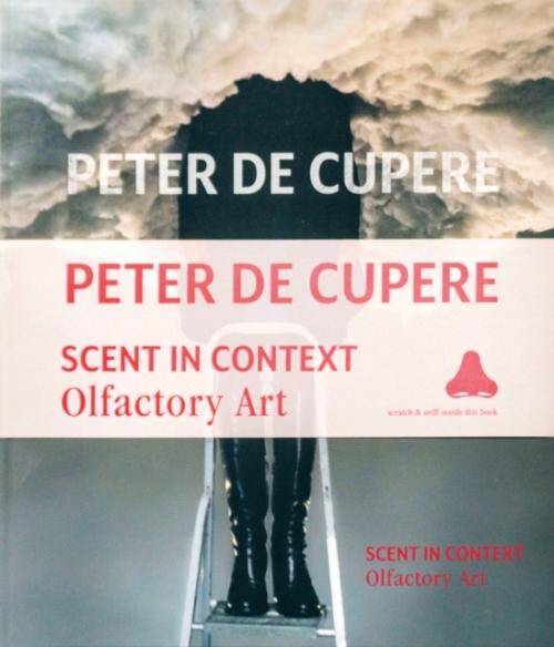 Peter De Cupere ; Scent in Context ; Olfactory Art