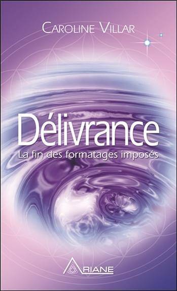 Delivrance ; la Fin des Formatages Imposes