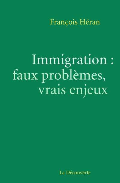 Immigration : Faux Problemes, Vrais Enjeux