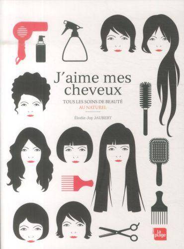 J'aime mes cheveux : tous les soins de beauté au naturel