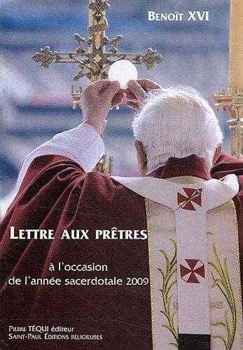 Lettre aux Pretres - A l'Occasion de l'Annee Sacerdotale 2009