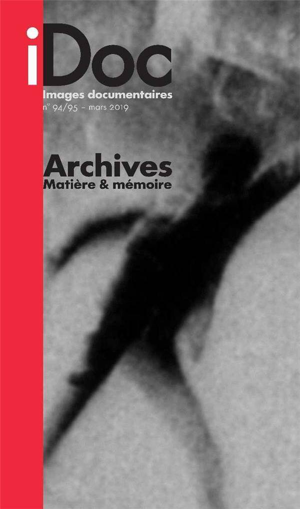 Images Documentaires ; Archives, Matiere et Memoire