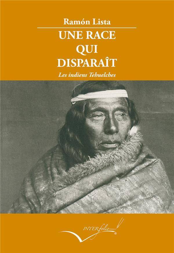 Une Race qui Disparait ; les Indiens Tehuelches de Patagonie