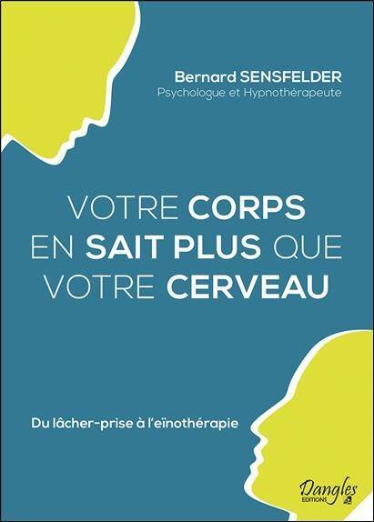 Votre Corps en Sait Plus que Votre Cerveau; du Lacher Prise a l