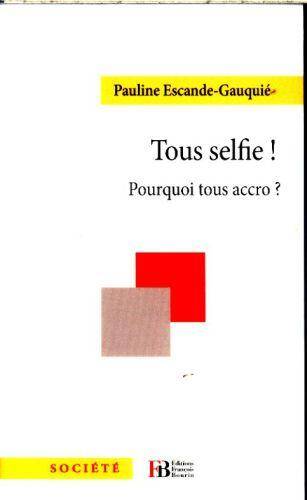 Tous Selfie ! Pourquoi Tous Accro ?