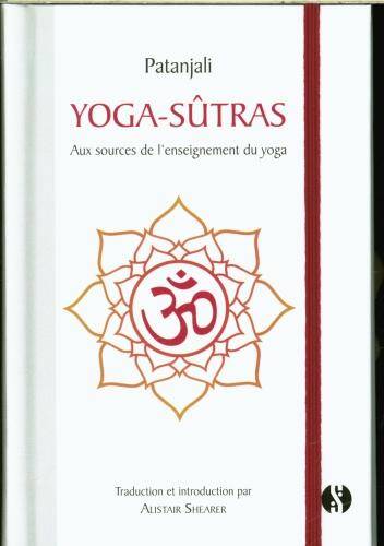 Yoga-sûtras : aux sources de l'enseignement du yoga