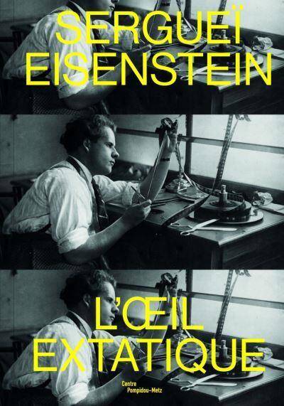 Sergueï Eisenstein : l'oeil extatique