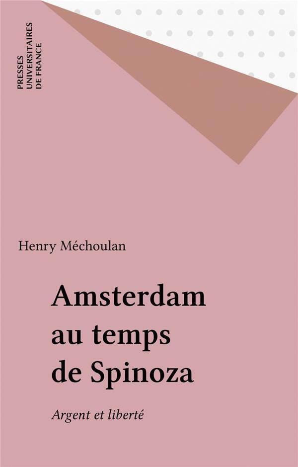 Amsterdam au temps de Spinoza: argent et liberté