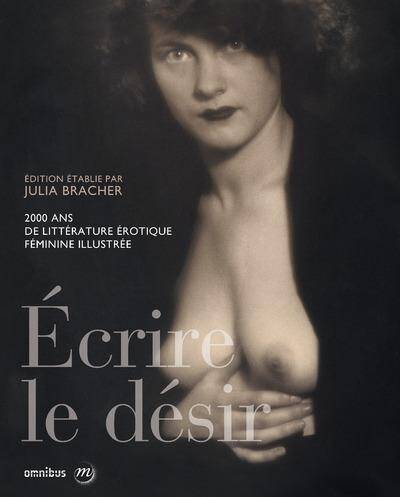 Ecrire le désir : 2000 ans de littérature érotique féminine illustré