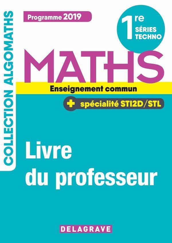 Mathematiques 1re Tronc Commun, Specialite Sti2d;stl 2019 Manuel