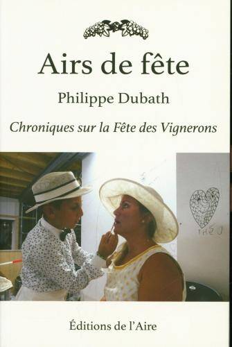 Airs de fête : chroniques sur la Fête des Vignerons