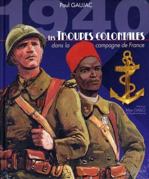 1940 ; les Troupes Coloniales Dans la Campagne de France