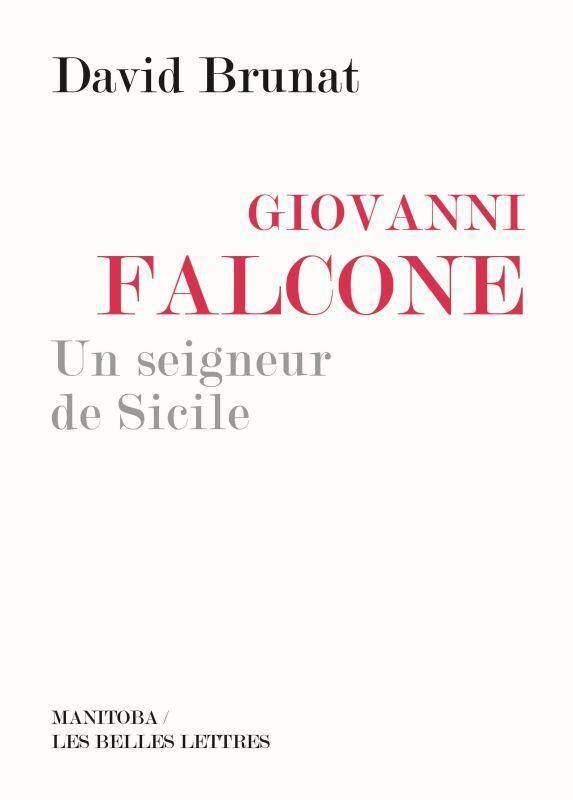 Giovanni Falcone ; un Seigneur de Sicile