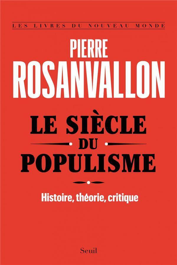 Le Siecle du Populisme ; Histoire, Theorie, Critique