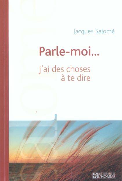 Parle-moi ... j'ai des choses à te dire