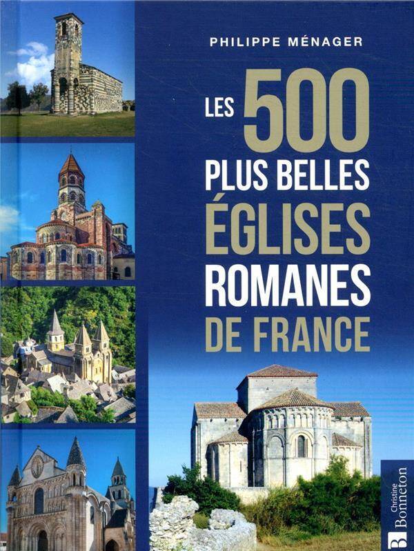 Les 500 Plus Belles Eglises Romanes de France