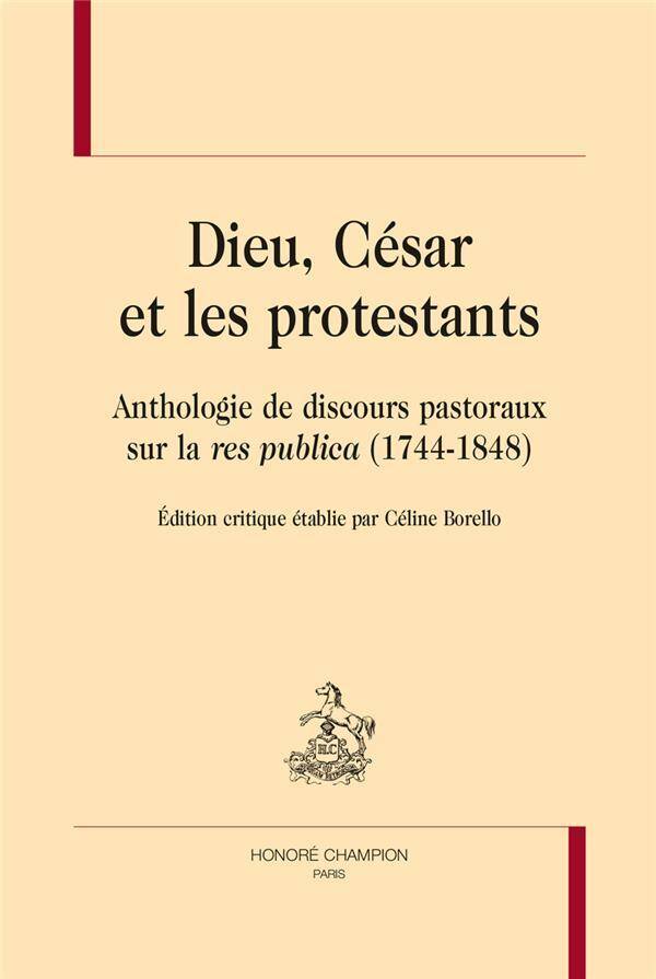 Dieu, Cesar et les Protestants; Anthologie de Discours Pastoraux sur