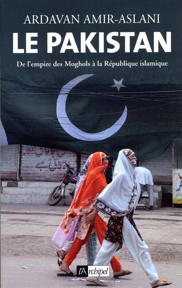Le Pakistan : de l'empire des Moghols à la République islamique