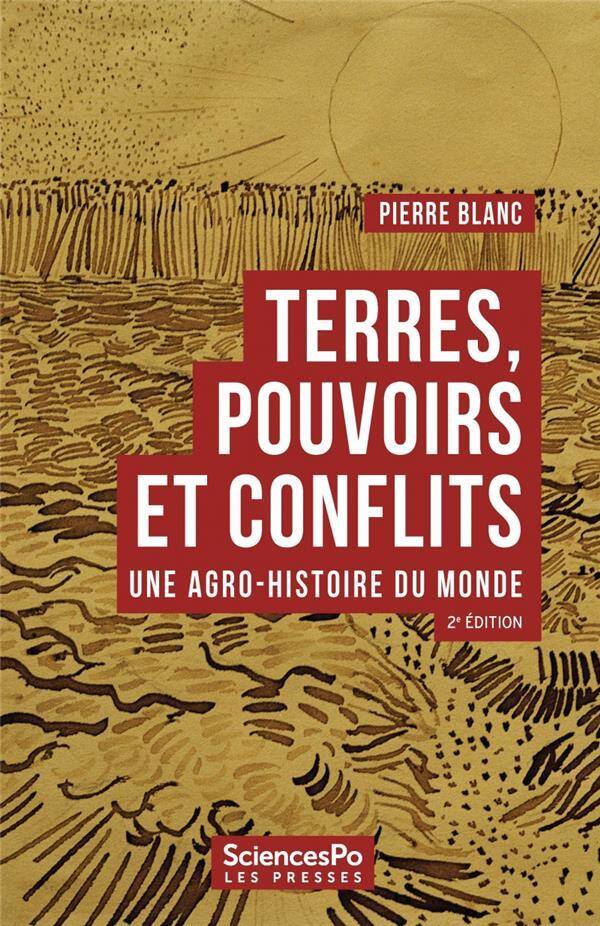 Terres, Pouvoirs et Conflits - Une Agro-Histoire du Monde