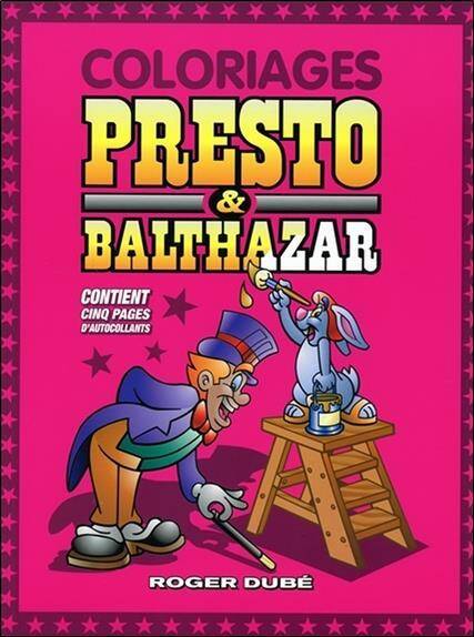 Coloriages Presto & Balthazar ; Contient Cinq Pages D'Autocollants