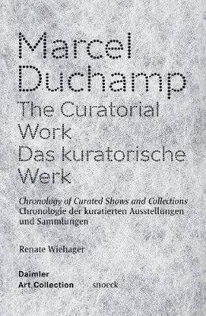 Marcel Duchamp ; The Curatorial Work