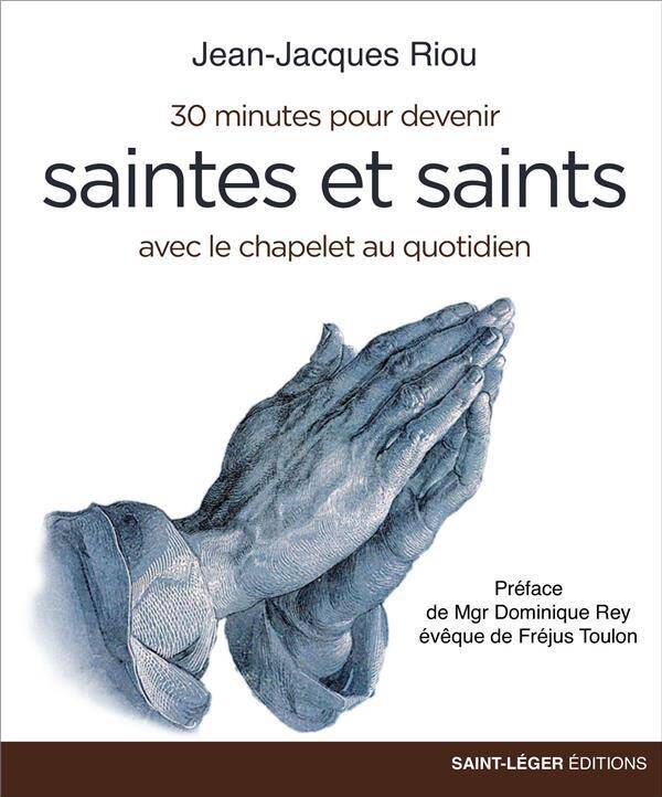 30 Minutes Pour Devenir Saintes et Saints; Avec le Chapelet au