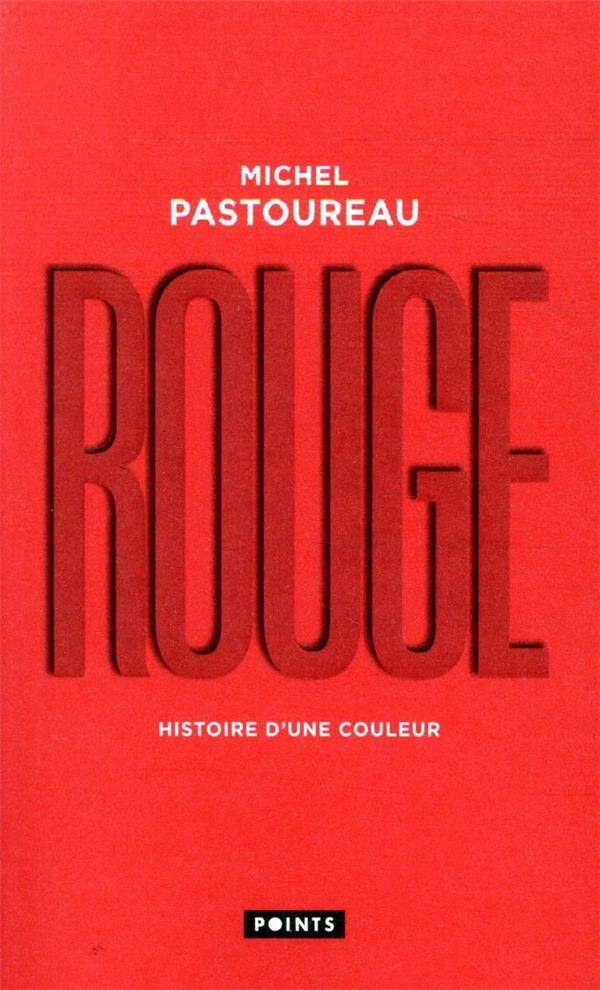 Rouge ; Histoire D'Une Couleur