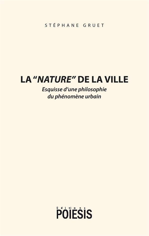 La Nature de la Ville ; Esquisse D'Une Philosophie du Phenomene Urbain