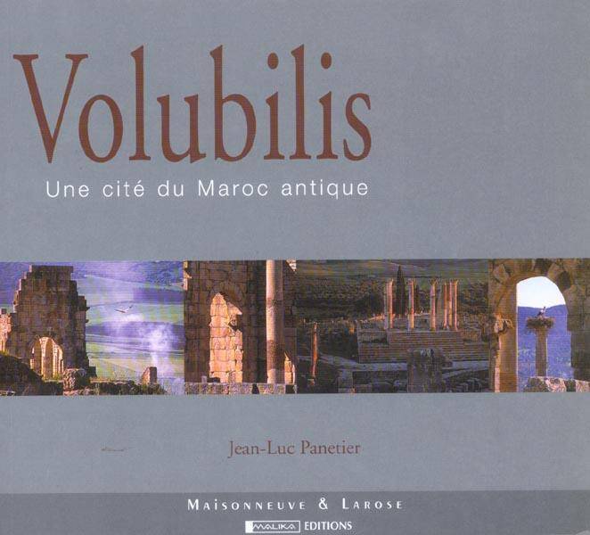 Volubilis ; une Cite du Maroc Antique