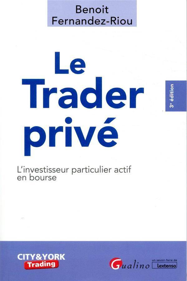 Le Trader Prive; l Investisseur Particulier Actif en Bourse 3e Edition