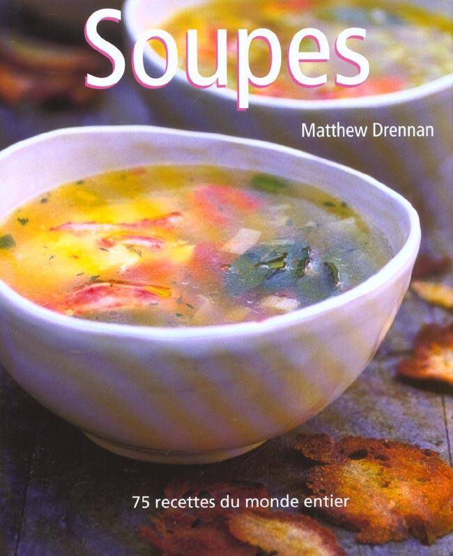 Les Soupes - 75 Recettes du Monde Entier