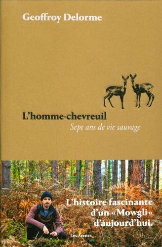 L'homme-chevreuil : sept ans de vie sauvage