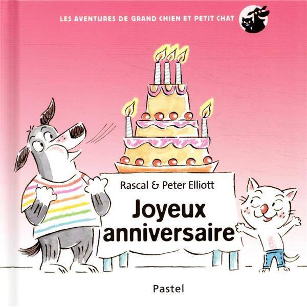 Joyeux anniversaire. Les aventures de Grand Chien et Petit Chat