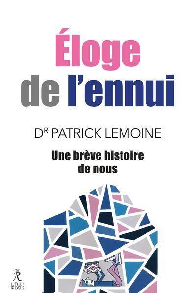 Eloge de l'Ennui ; une Breve Histoire de Nous