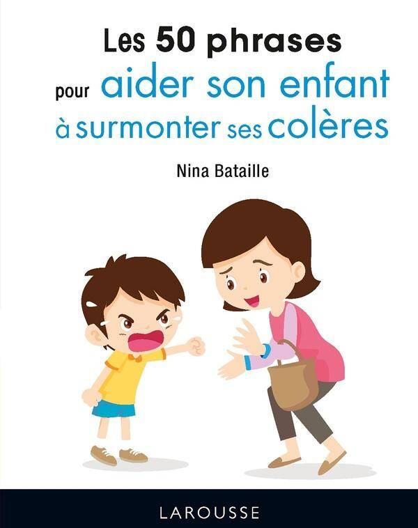 50 phrases pour aider son enfant à surmonter ses colères