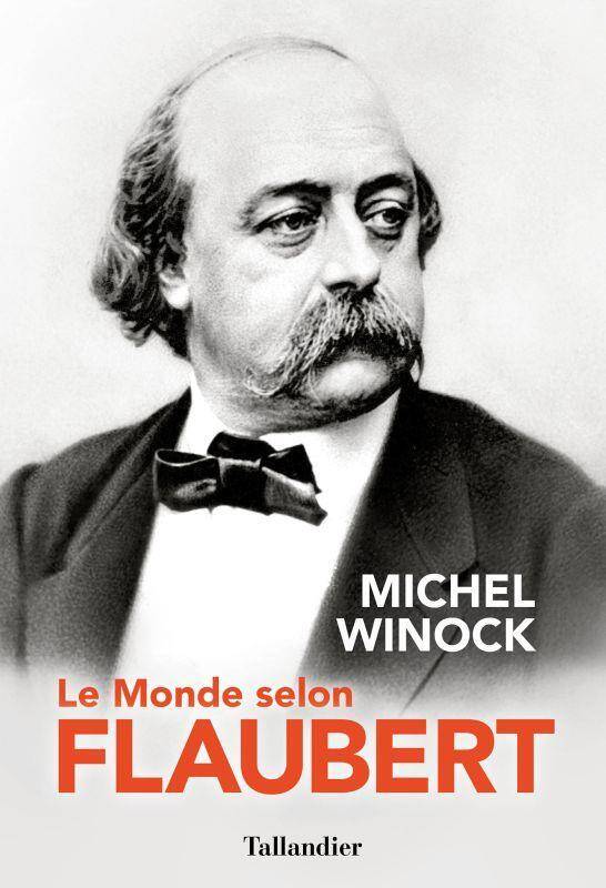 Le monde selon Flaubert : le style, c'est la vie