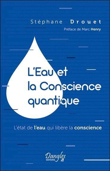 L Eau et la Conscience Quantique: l Etat de l Eau qui Libere la