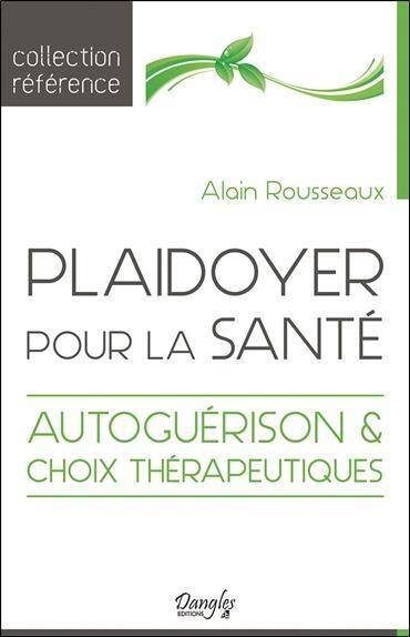 Plaidoyer Pour la Sante : Autoguerison et Choix Therapeutiques