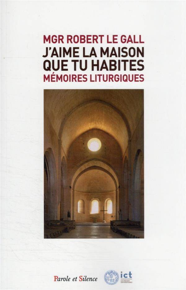 J'aime la maison que tu habites : mémoires liturgiques