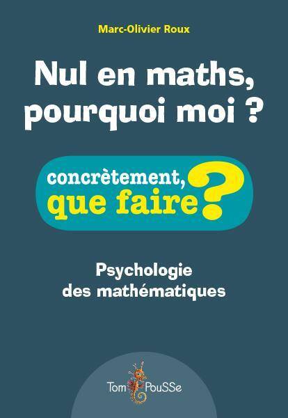 NUL EN MATHS, POURQUOI MOI ?